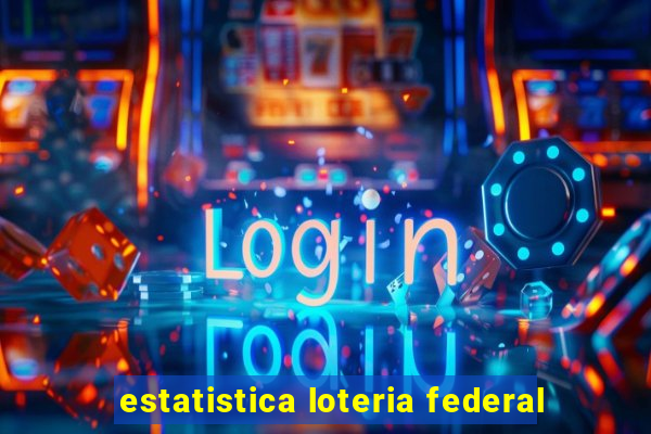 estatistica loteria federal